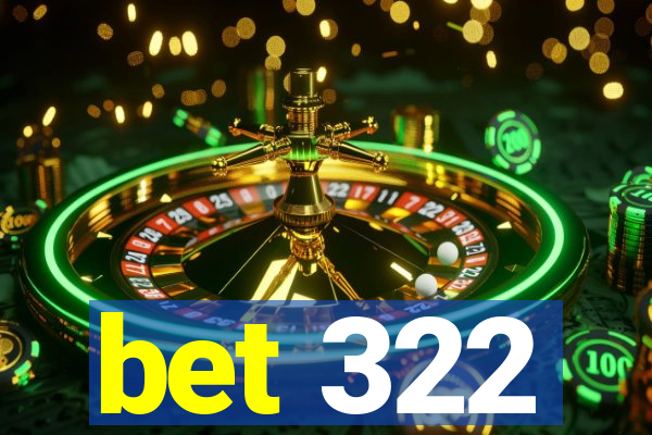 bet 322